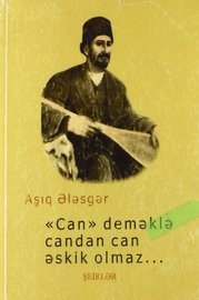 Aşıq Ələsgər. “Can” deməklə candan can əskik olmaz... Bakı, Kitab klubu, 2014